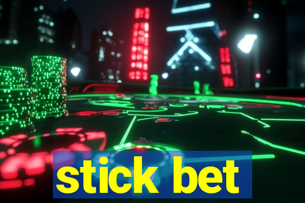 stick bet